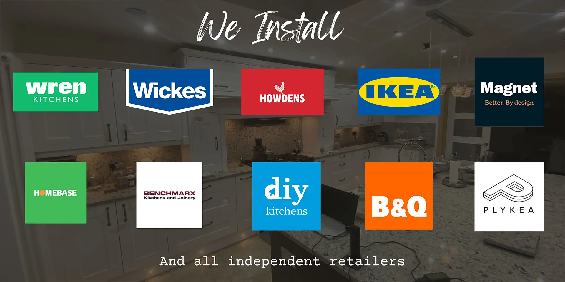 We install all kitchen brands and ranges